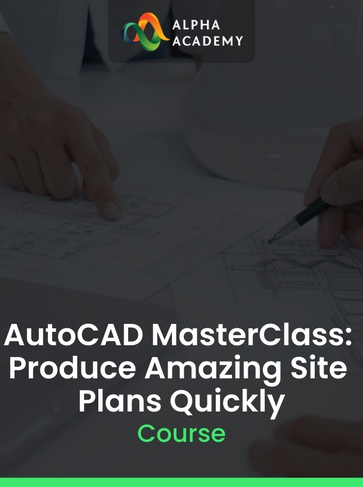 AutoCAD MasterClass: Produce Amazing Site Plans Quickly Alpha Academy (PC / Mobile) Key GLOBAL