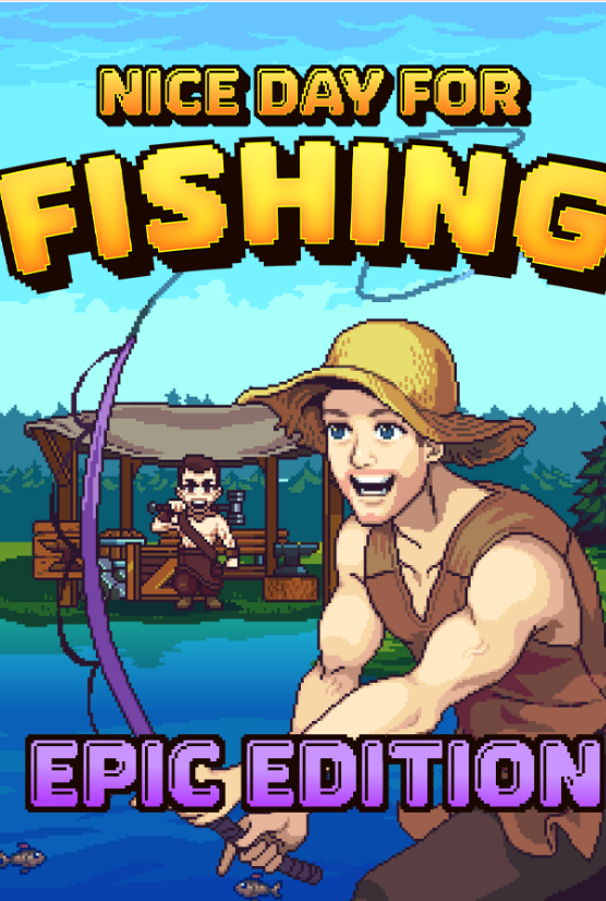 Nice Day for Fishing - Epic Edition