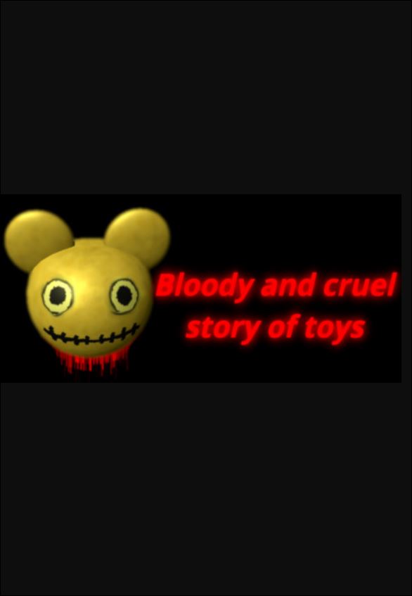 Bloody and cruel story of toys