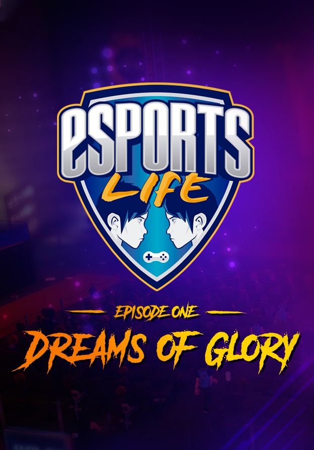 Esports Life: Ep.1 - Dreams of Glory