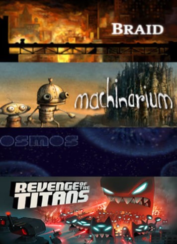 Braid + Machinarium + Osmos + Revenge of The Titans