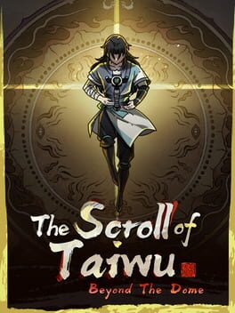 The Scroll of Taiwu : Beyond The Dome game cover