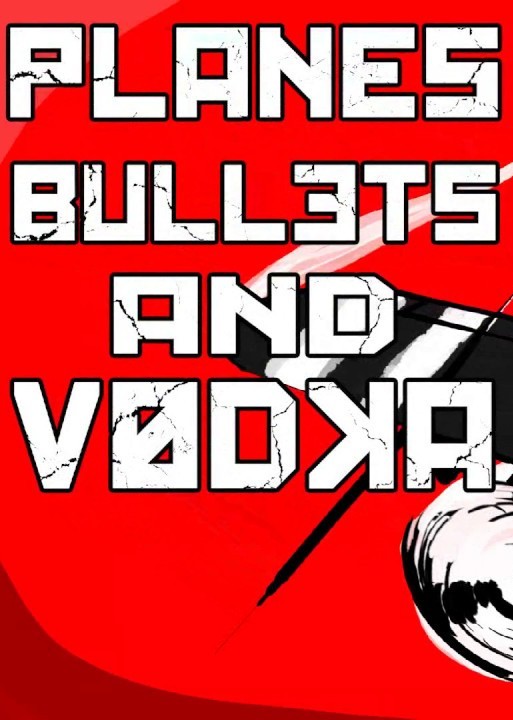Planes, Bullets and Vodka game cover