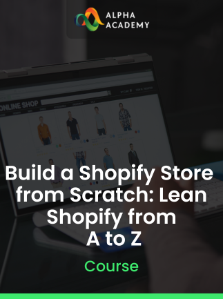 Build a Shopify Store from Scratch: Lean Shopify from A to Z Alpha Academy (PC / Mobile) Key GLOBAL