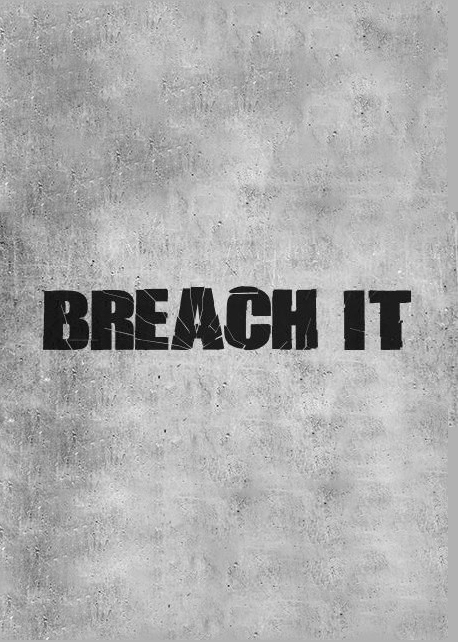 BREACH IT