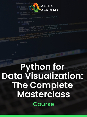 Python for Data Visualization: The Complete Masterclass Alpha Academy (PC / Mobile) Key GLOBAL