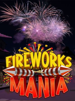 Fireworks Mania - An Explosive Simulator game cover