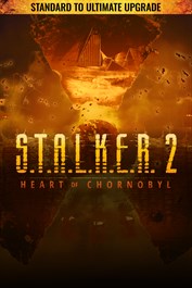 S.T.A.L.K.E.R. 2: Heart of Chornobyl — Standard to Ultimate Upgrade - Xbox Edition