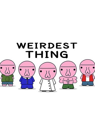 Weirdest Thing