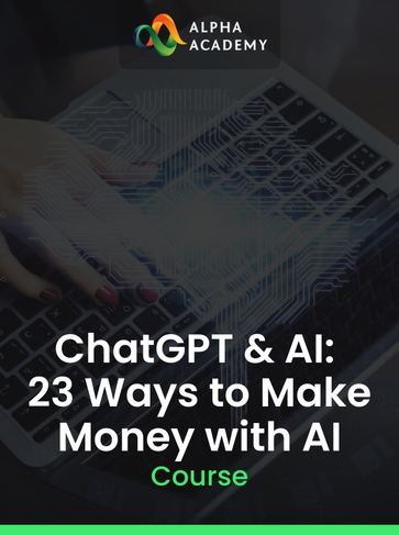 ChatGPT & AI: 23 Ways to Make Money with AI Alpha Academy (PC / Mobile) Key GLOBAL