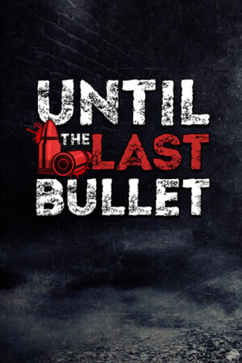 Until The Last Bullet (PC) Steam Key GLOBAL