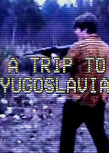 A Trip to Yugoslavia Director's Cut (PC) Steam Key CHINA