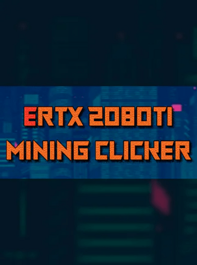 E-shop ERTX 2080TI Mining clicker (PC) Steam Key GLOBAL