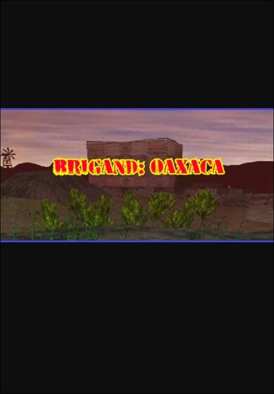 Brigand: Oaxaca