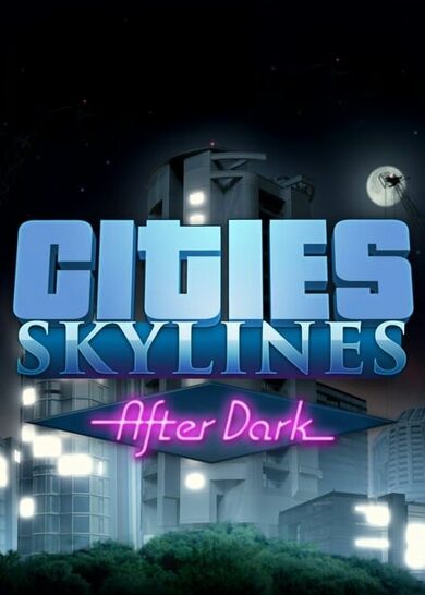 E-shop Cities: Skylines - After Dark (DLC) Steam Key EUROPE