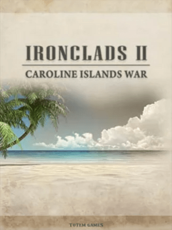 Ironclads 2: Caroline Islands War 1885 (PC) Steam Key GLOBAL