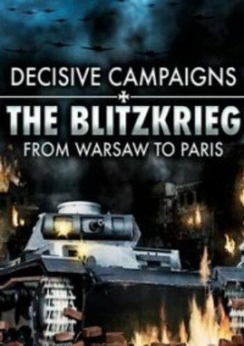 Decisive Campaigns: The Blitzkrieg from Warsaw to Paris (PC) Steam Key EUROPE